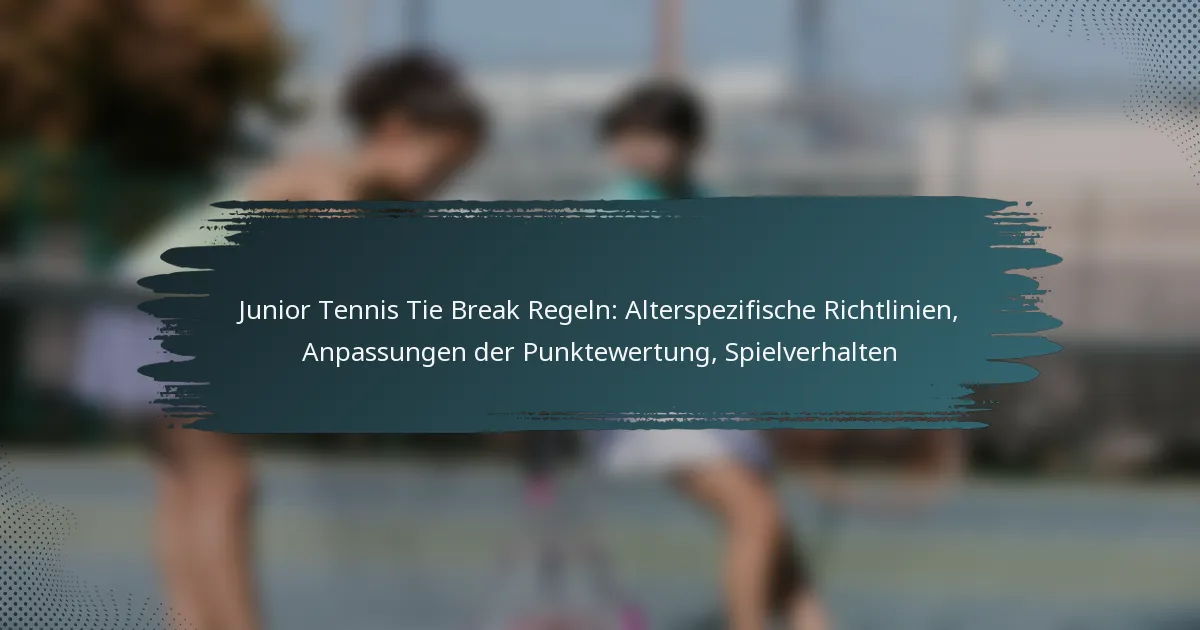 Junior Tennis Tie Break Regeln: Alterspezifische Richtlinien, Anpassungen der Punktewertung, Spielverhalten