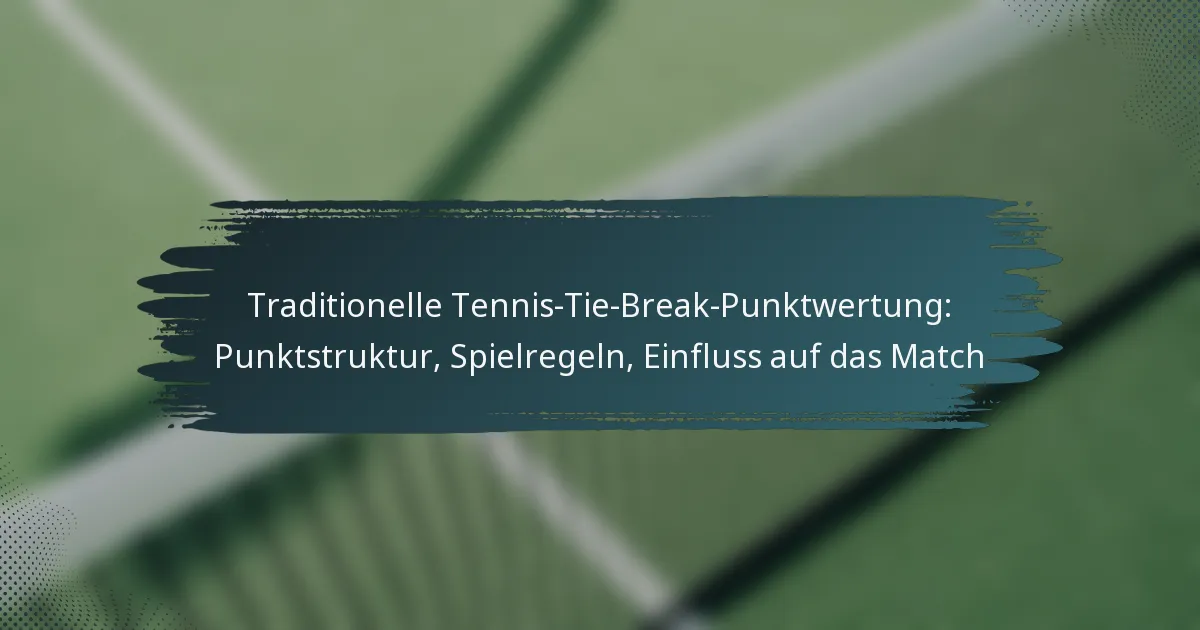 Traditionelle Tennis-Tie-Break-Punktwertung: Punktstruktur, Spielregeln, Einfluss auf das Match