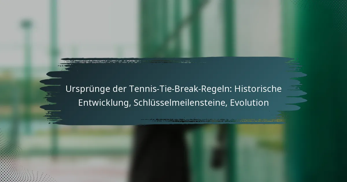 Ursprünge der Tennis-Tie-Break-Regeln: Historische Entwicklung, Schlüsselmeilensteine, Evolution