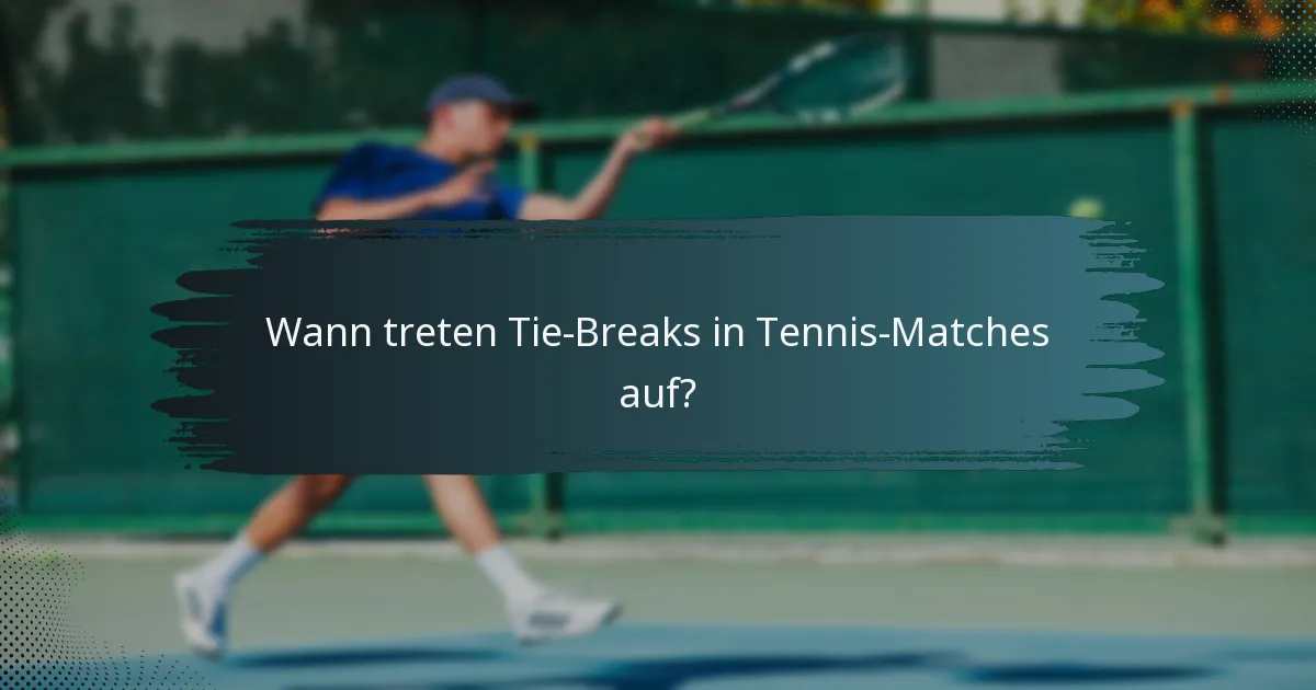 Wann treten Tie-Breaks in Tennis-Matches auf?