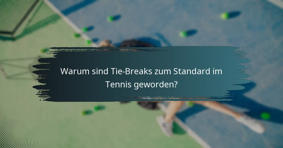 Warum sind Tie-Breaks zum Standard im Tennis geworden?