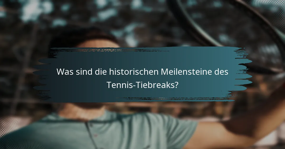 Was sind die historischen Meilensteine des Tennis-Tiebreaks?