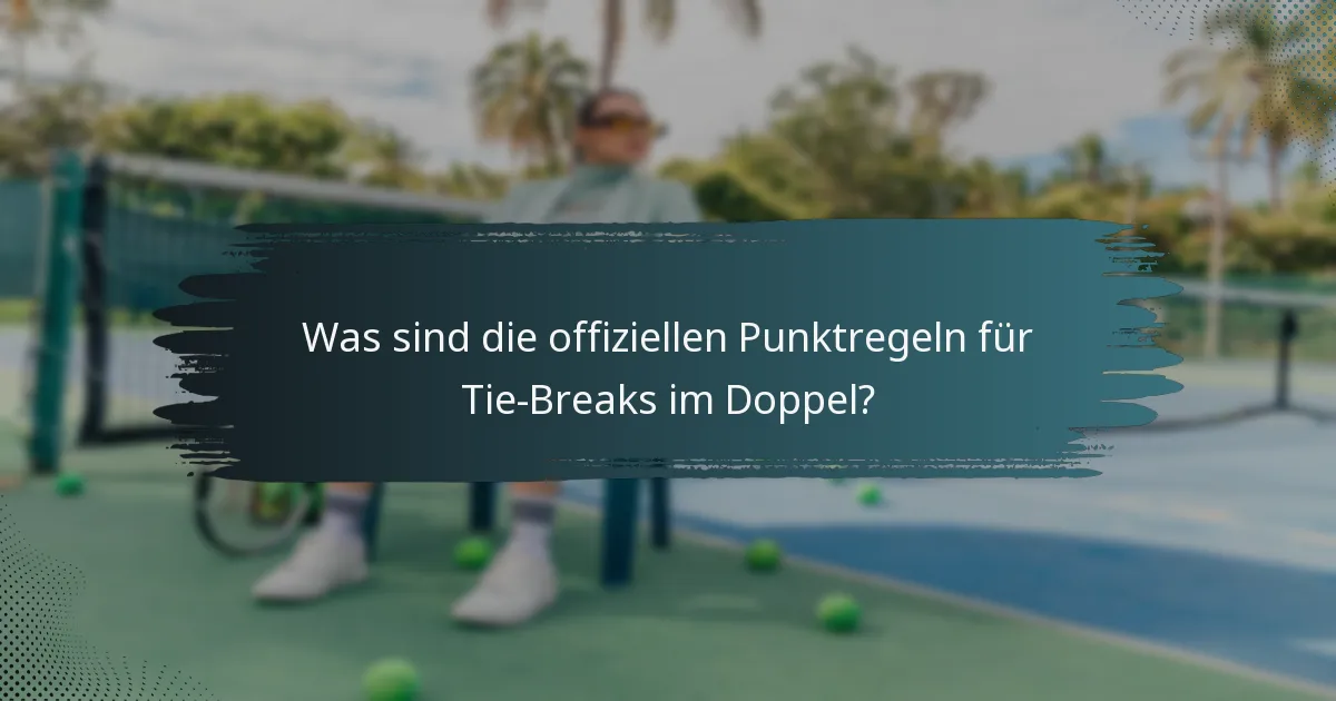 Was sind die offiziellen Punktregeln für Tie-Breaks im Doppel?