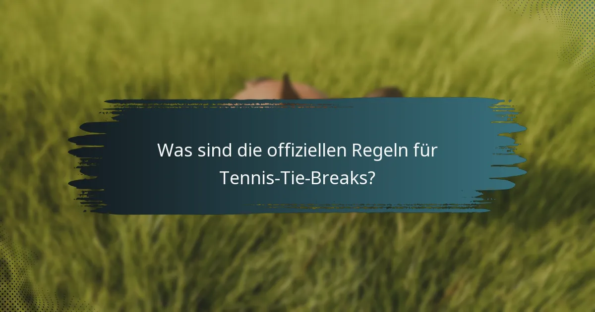 Was sind die offiziellen Regeln für Tennis-Tie-Breaks?