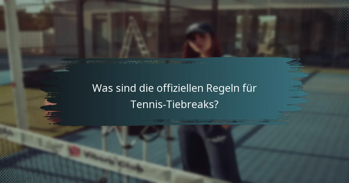 Was sind die offiziellen Regeln für Tennis-Tiebreaks?
