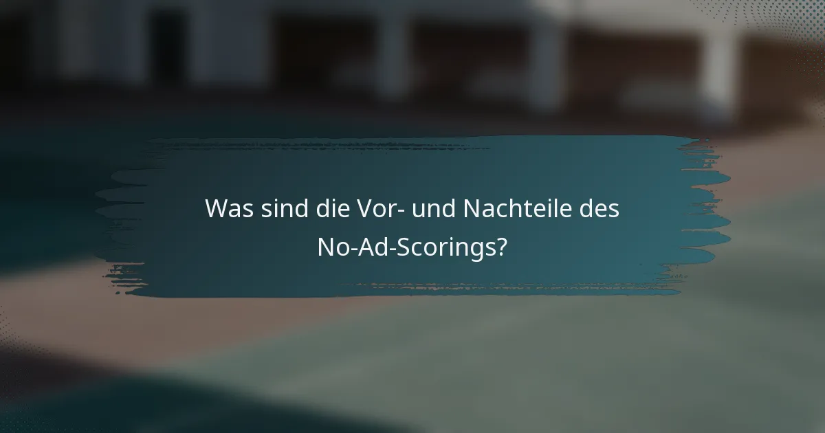 Was sind die Vor- und Nachteile des No-Ad-Scorings?