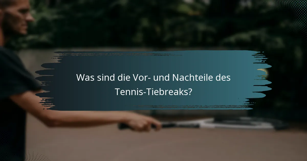 Was sind die Vor- und Nachteile des Tennis-Tiebreaks?