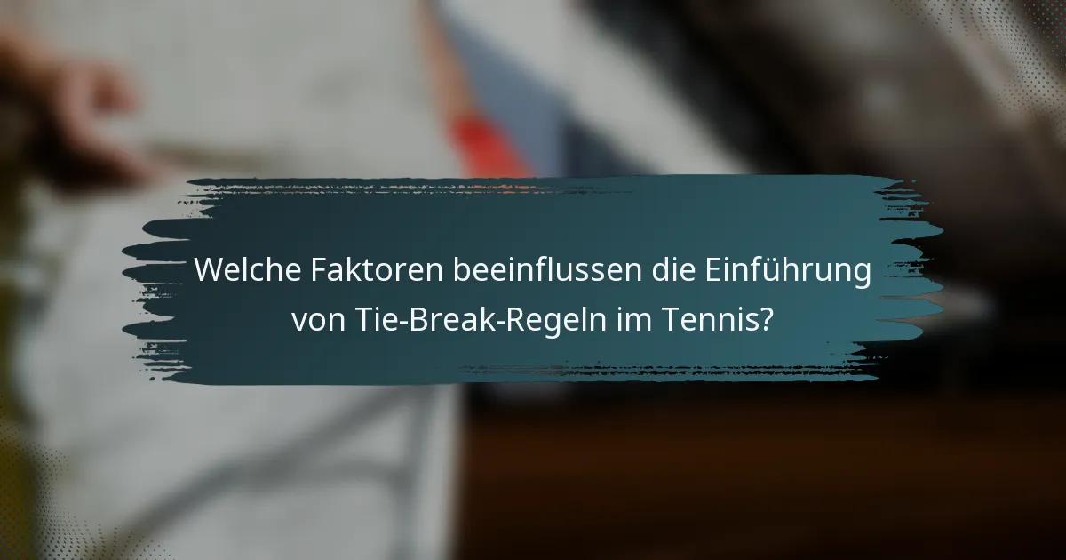 Welche Faktoren beeinflussen die Einführung von Tie-Break-Regeln im Tennis?
