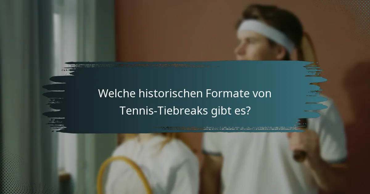 Welche historischen Formate von Tennis-Tiebreaks gibt es?