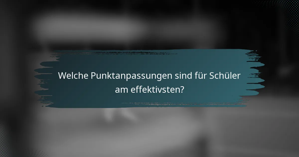 Welche Punktanpassungen sind für Schüler am effektivsten?