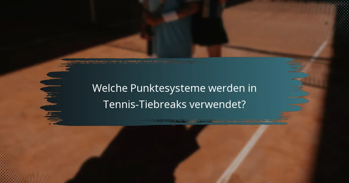 Welche Punktesysteme werden in Tennis-Tiebreaks verwendet?