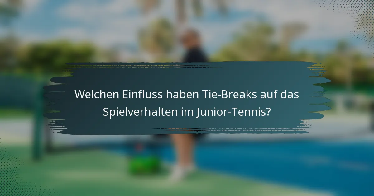 Welchen Einfluss haben Tie-Breaks auf das Spielverhalten im Junior-Tennis?