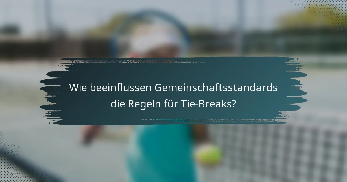 Wie beeinflussen Gemeinschaftsstandards die Regeln für Tie-Breaks?