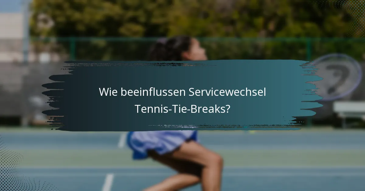 Wie beeinflussen Servicewechsel Tennis-Tie-Breaks?