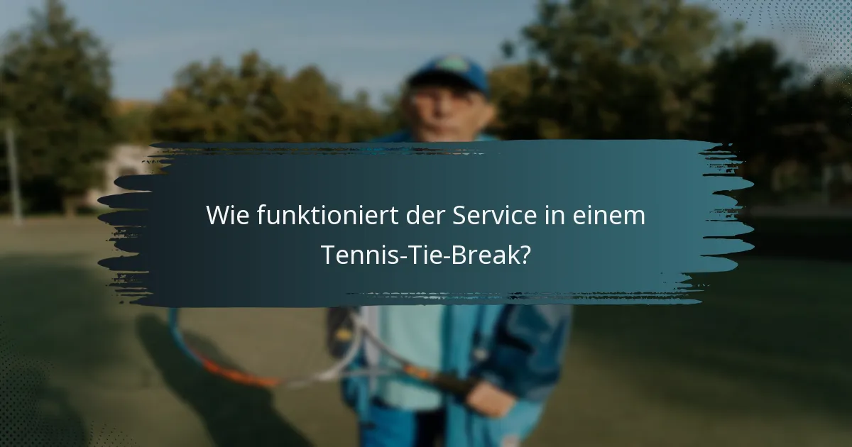Wie funktioniert der Service in einem Tennis-Tie-Break?