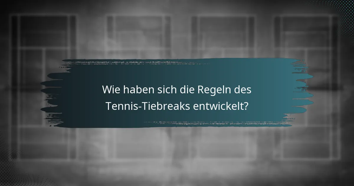 Wie haben sich die Regeln des Tennis-Tiebreaks entwickelt?