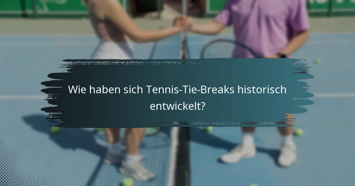 Wie haben sich Tennis-Tie-Breaks historisch entwickelt?