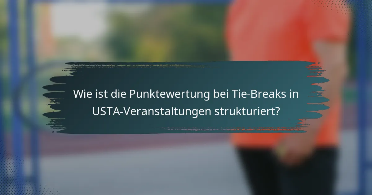 Wie ist die Punktewertung bei Tie-Breaks in USTA-Veranstaltungen strukturiert?