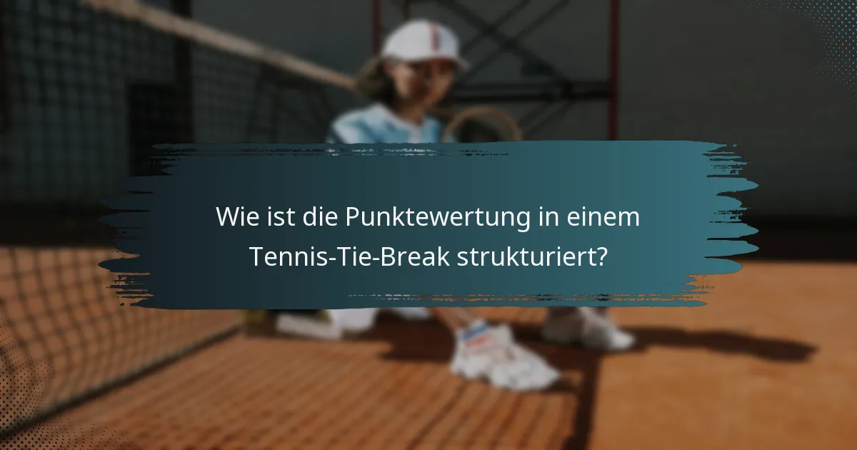 Wie ist die Punktewertung in einem Tennis-Tie-Break strukturiert?