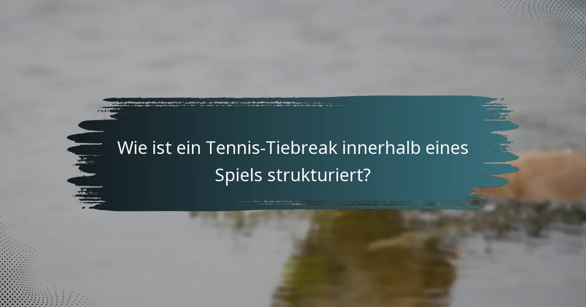 Wie ist ein Tennis-Tiebreak innerhalb eines Spiels strukturiert?