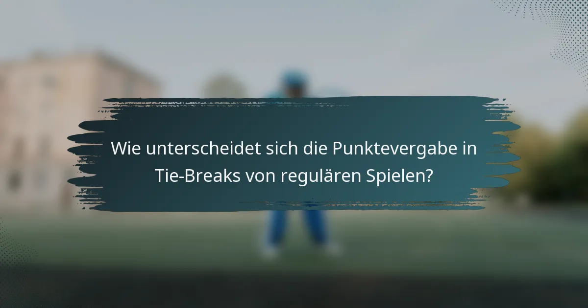 Wie unterscheidet sich die Punktevergabe in Tie-Breaks von regulären Spielen?