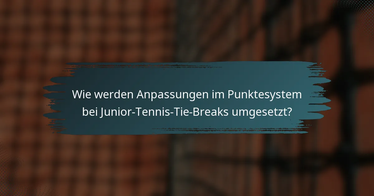 Wie werden Anpassungen im Punktesystem bei Junior-Tennis-Tie-Breaks umgesetzt?