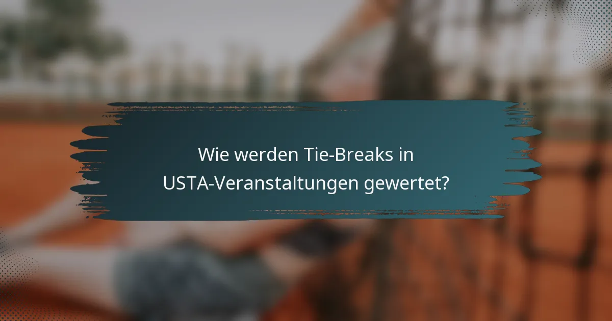 Wie werden Tie-Breaks in USTA-Veranstaltungen gewertet?